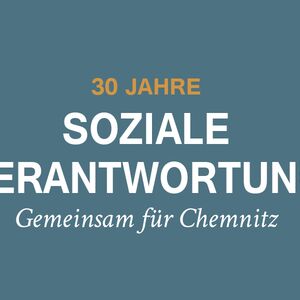 30 Jahre soziale Verantwortung. Gemeinsam für Chemnitz